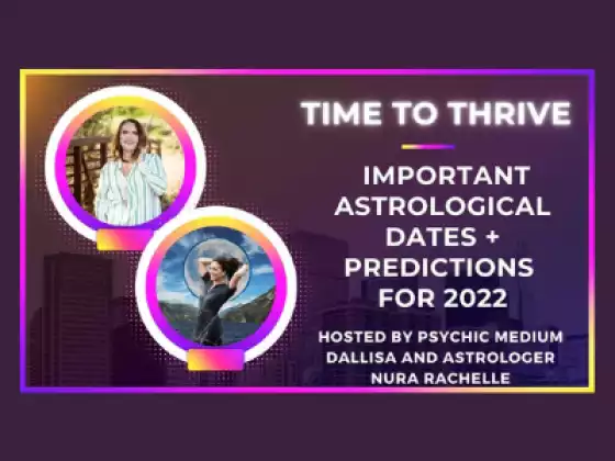 Time to Thrive: Important Astrological Dates and Predictions for 2022
